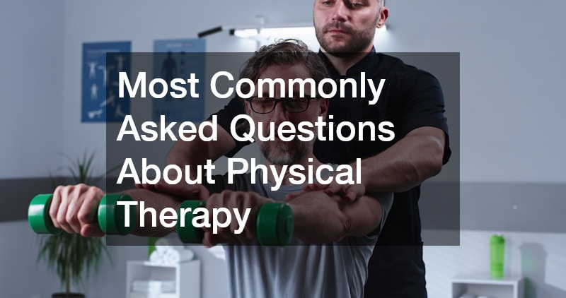 Most Commonly Asked Questions About Physical Therapy